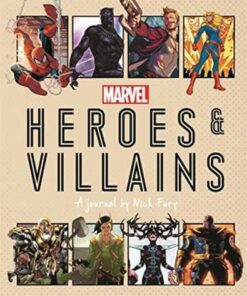 Marvel Heroes and Villains: A journal by Nick Fury - Ned Hartley - 9781787417045