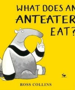 What Does An Anteater Eat? - Ross Collins - 9781788007313