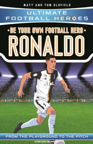 Be Your Own Football Hero: Ronaldo - Matt & Tom Oldfield - 9781789462364