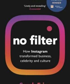 No Filter: The Inside Story of Instagram - Winner of the FT Business Book of the Year Award - Sarah Frier - 9781847942548