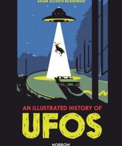 An Illustrated History of UFOs - Adam Allsuch Boardman - 9781910620694