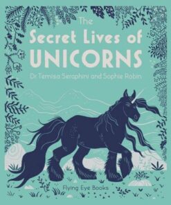 The Secret Lives of Unicorns - Temisa Seraphini - 9781911171959