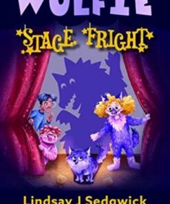 Wulfie: Stage Fright - Lindsay J Sedgwick - 9781912417452