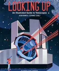 Looking Up: An Illustrated Guide to Telescopes - Jacob Kramer - 9781912497249