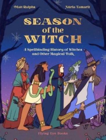 Season of the Witch: A Spellbinding History of Witches and Other ...