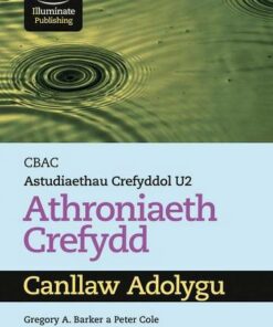 CBAC Astudiaethau Crefyddol U2: Athroniaeth Crefydd  Canllaw Adolygu (WJEC Religious Studies for A Level Year 2 & A2 Philosophy of Religion Revision Guide Welsh-language edition) - Gregory A. Barker - 9781912820290