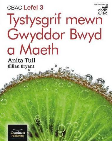 CBAC Lefel 3 Tystysgrif mewn Gwyddor Bwyd a Maeth (WJEC Certificate in Food Science and Nutrition Level 3 Welsh-language edition) - Anita Tull - 9781912820610