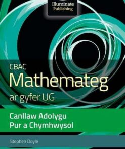 CBAC Mathemateg Ar Gyfer UG Canllaw Adolygu Pur a Chymhwysol (WJEC Maths AS Level  Pure and Applied Revision Guide Welsh-language edition) - Stephen Doyle - 9781912820825