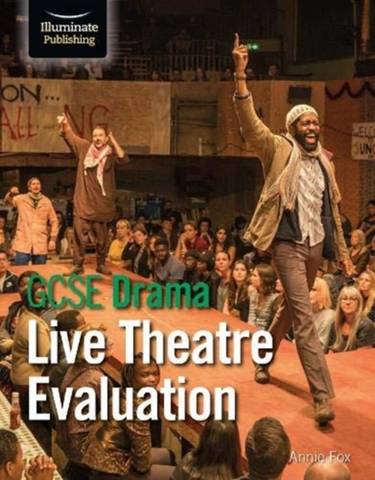 GCSE Drama: Live Theatre Evaluation - Annie Fox - 9781912820979