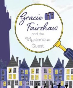 Gracie Fairshaw and the Mysterious Guest - Susan Brownrigg - 9781912979349