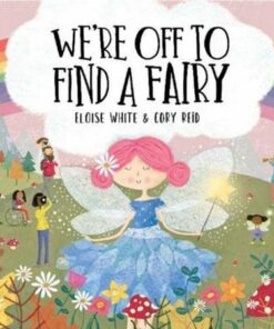 We're Off To Find A Fairy - Eloise White - 9781913339012