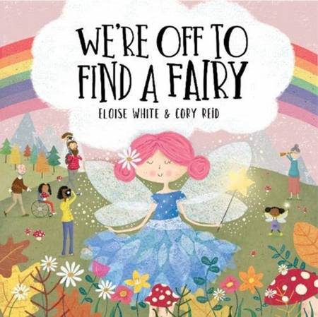 We're Off To Find A Fairy - Eloise White - 9781913339012