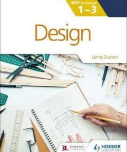 Design for the IB MYP 1-3: By Concept - Lenny Dutton - 9781398307889