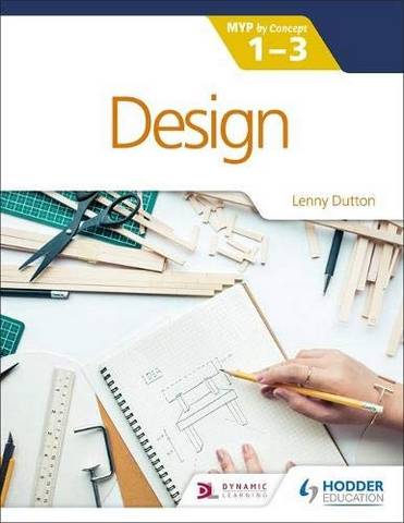 Design for the IB MYP 1-3: By Concept 2 Design for the IB MYP 1-3: By Concept - Lenny Dutton - 9781398307889