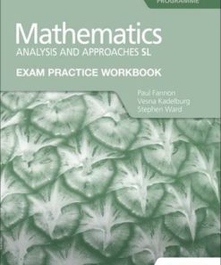 Exam Practice Workbook for Mathematics for the IB Diploma: Analysis and approaches SL - Paul Fannon - 9781398321182