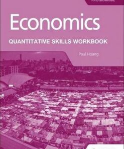 Economics for the IB Diploma: Quantitative Skills Workbook - Paul Hoang - 9781398340442