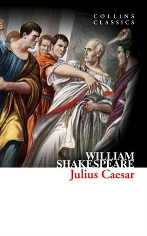 Collins Classics: Julius Caesar - William Shakespeare - 9780007925469