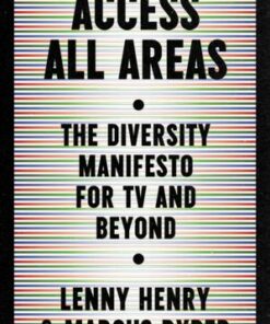 Access All Areas: The Diversity Manifesto for TV and Beyond - Lenny  Henry - 9780571365128