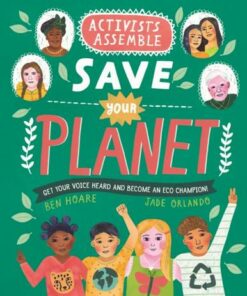 Activists Assemble: Save Your Planet - Ben Hoare - 9780753446201
