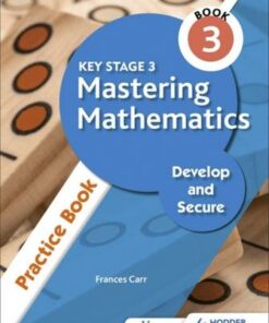 Key Stage 3 Mastering Mathematics Develop and Secure Practice Book 3 - Frances Carr - 9781398308473