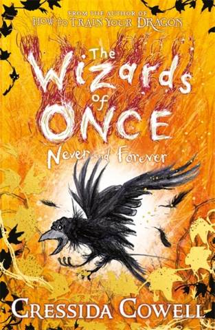 The Wizards of Once 4: Never and Forever - Cressida Cowell - 9781444957136