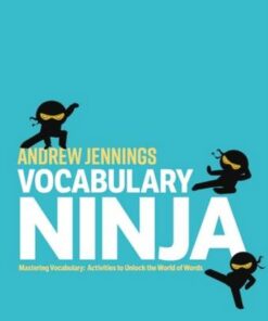 Vocabulary Ninja: Mastering Vocabulary - Activities to Unlock the World of Words - Andrew Jennings - 9781472964434