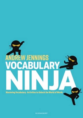 Vocabulary Ninja: Mastering Vocabulary - Activities to Unlock the World of Words - Andrew Jennings - 9781472964434