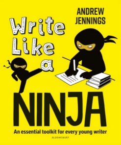 Write Like a Ninja: An essential toolkit for every young writer - Andrew Jennings - 9781472988300