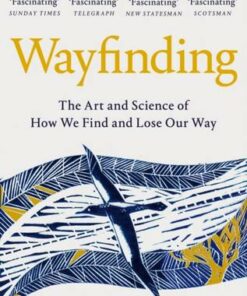 Wayfinding: The Art and Science of How We Find and Lose Our Way - Michael Bond - 9781509841097