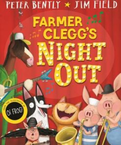 Farmer Clegg's Night Out - Peter Bently - 9781529016086