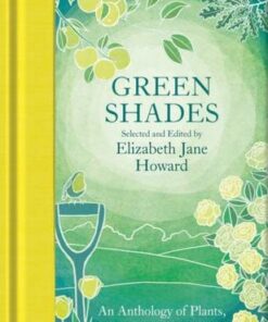 Macmillan Collector's Library: Green Shades: An Anthology of Plants