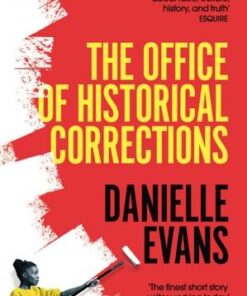 The Office of Historical Corrections: A Novella and Stories - Danielle Evans - 9781529059441