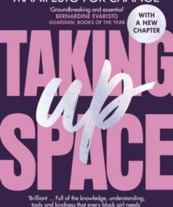 Taking Up Space: The Black Girl's Manifesto for Change - Chelsea Kwakye - 9781529118544