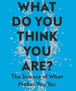 What Do You Think You Are?: The Science of What Makes You You - Brian Clegg - 9781785786600