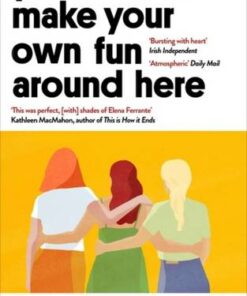 You Have to Make Your Own Fun Around Here - Frances Macken - 9781786078605