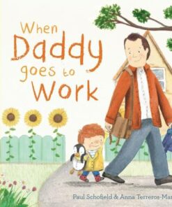 When Daddy Goes to Work - Paul Schofield - 9781787417618
