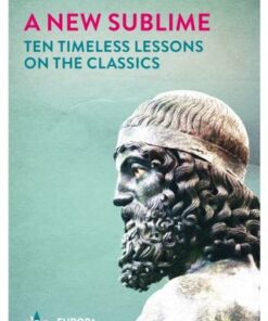A New Sublime: Ten Timeless Lessons on the Classics - Piero Boitani - 9781787701816