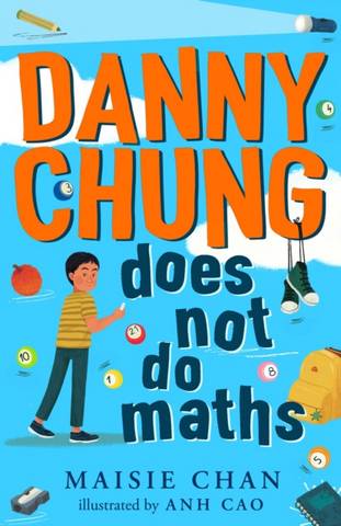 Danny Chung Does Not Do Maths - Maisie Chan - 9781800780019