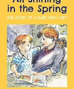 All Shining in the Spring: The Story of a Baby who Died - Siobhan Parkinson - 9781912417575