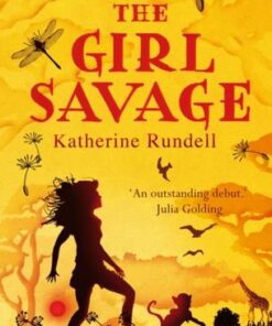 The Girl Savage - Katherine Rundell