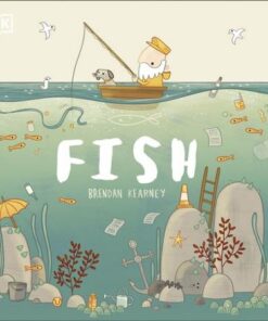 Fish: A tale about ridding the ocean of plastic pollution - DK - 9780241439470