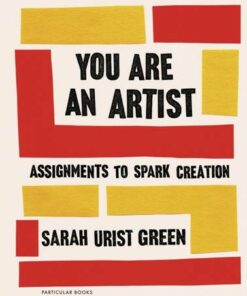 You Are an Artist - Sarah Urist Green - 9780241442890
