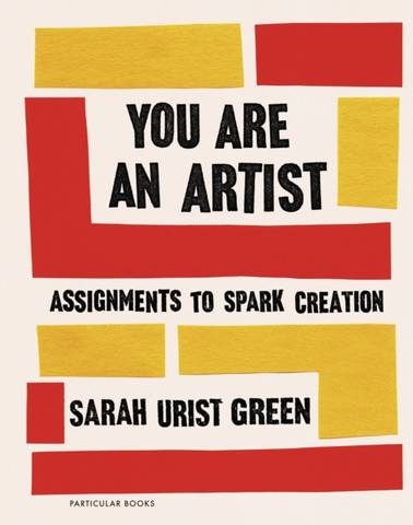 You Are an Artist - Sarah Urist Green - 9780241442890