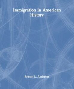 Immigration in American History - Kristen L. Anderson - 9780367415723