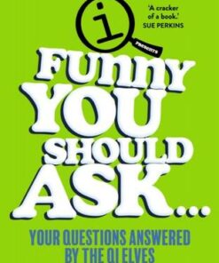 Funny You Should Ask . . .: Your Questions Answered by the QI Elves - QI Elves - 9780571369058