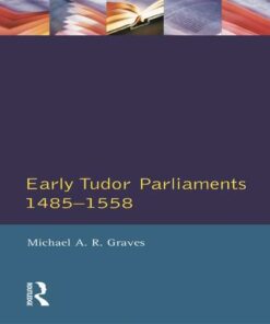 Early Tudor Parliaments 1485-1558 - Michael A.R. Graves - 9780582034976