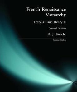 French Renaissance Monarchy: Francis I & Henry II - R. J. Knecht - 9780582287075