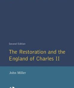 The Restoration and the England of Charles II - John Miller (University of New Mexico