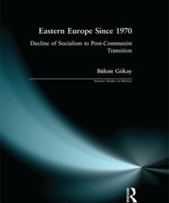 Eastern Europe Since 1970: Decline of Socialism to Post-Communist Transition - Bulent Gokay - 9780582328587