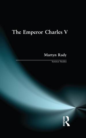 The Emperor Charles V 1 The Emperor Charles V - Martyn Rady - 9780582354753